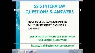 SSIS Interview Questions | HOW TO SEND SAME OUTPUT TO MULTIPLE DESTINATIONS IN SSIS PACKAGE