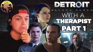 Detroit: Become Human with a Therapist: Part 1 | Dr. Mick