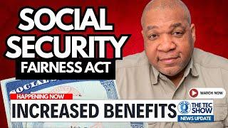 INCREASED BENEFITS EXPLAINED: Social Security Fairness Act And The Impact Of Eliminating WEP & GPO