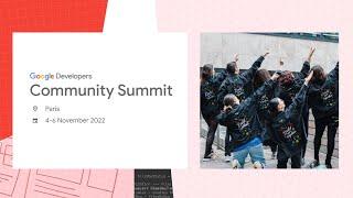 Paris Highlights | Google Developers Community Summit 2022 | Europe