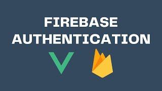 Authentication with Vue 3 and Firebase