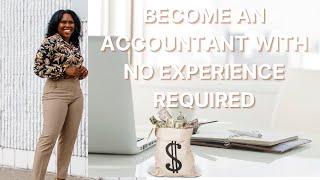 BECOME AN ACCOUNTANT WITH NO WORK EXPERIENCE  ACCOUNTANT ADVICE