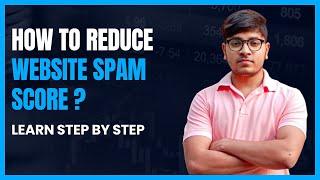 Reduce Website Spam Score: Effective Tips and Tools | SEO Shades