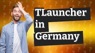 Is TLauncher illegal in Germany?