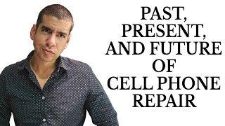 The Past Present & Future of Cell Phone Repair - Samsung & iPhone