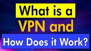 What is a VPN and How Does it Work (new Updated)