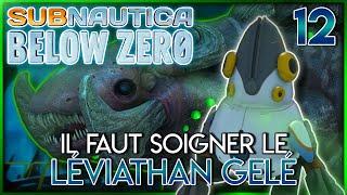 IL FAUT SOIGNER LE LEVIATHAN GELE - Subnautica Below Zero | 12