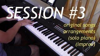 Session #3 // original songs & arrangements // solo piano improv