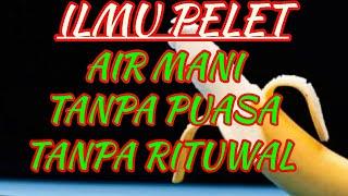 ILMU PELET AIR MANI TANPA PUASA || Amalan paling dicari oleh pria || Pelet cinta ampuh dalam 1 hari