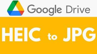 How To Convert HEIC to JPG in Google Drive | Change HEIC Images to JPG | Google Drive Tutorial