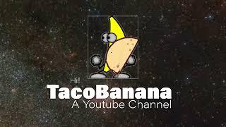 TacoBanana -Youtube Channel Trailer (Just for fun)