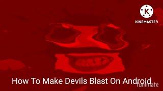 How To Make Devils Blast On Android