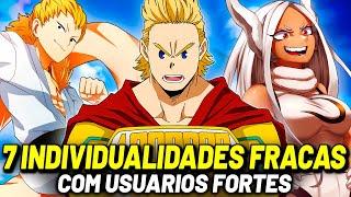 7 INDIVIDUALIDADES FRACAS QUE FICARAM SUPERPODEROSAS GRAÇAS AOS SEUS USUÁRIOS | MY HERO ACADEMIA