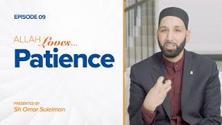 Allah Loves Patience | Episode 9 | Ramadan 2019