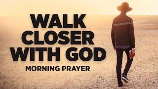 Its Time For You To Wake Up and Draw Closer To God | Blessed Morning Prayer To Start Your Day