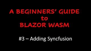 A Beginners' Guide to Blazor WebAssembly - Adding Syncfusion Controls - they're free!