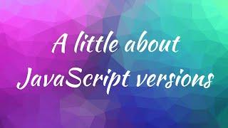 03.  A little about JavaScript versions