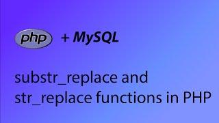 PHP & MySQL Tutorial 21 - substr_replace and str_replace functions