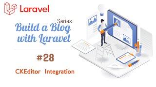 Build a Blog with Laravel [8,9] #28 - CKEditor Integration