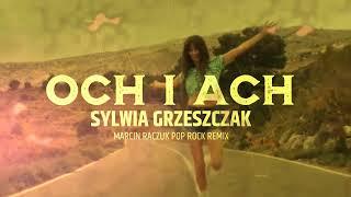 SYLWIA GRZESZCZAK - OCH I ACH [ MARCIN RACZUK POP ROCK REMIX ]