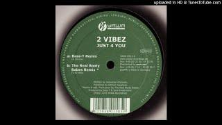 2 Vibez - Just 4 You (The Real Booty Babes Remix)