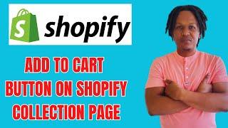 HOW TO ADD ADD TO CART BUTTON ON SHOPIFY COLLECTION PAGE