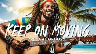 KEEP ON MOVING - NEW BEST REGGAE MUSIC 2024 - RELAXING REGGAE SONGS  REGGAE LOVE SONGS 2024