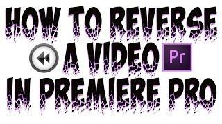 How To Reverse A Video Clip In Premiere Pro - Backwards Video