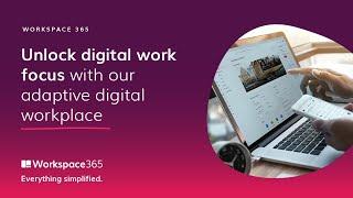 Workspace 365 | Unlock digital work focus with our adaptive digital workplace