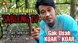 Sableng TV Fans Ini Vidio Untuk Kalian , Jangan Koar Koar di Komentar