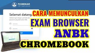 BEGINI CARA AGAR EXAM BROWSER DI CHROMEBOOK MUNCUL UNTUK ANBK