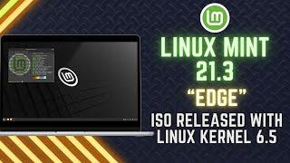 Linux Mint 21.3 “EDGE” ISO Released with Linux Kernel 6.5