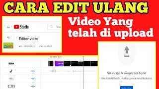 CARA EDIT VIDEO YANG SUDAH DI UPLOAD KE YOUTUBE