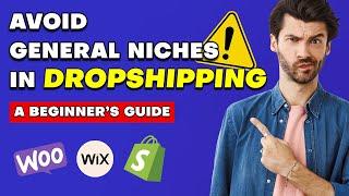 Why General Stores Don't Work for Dropshipping Beginners: A Simple Guide