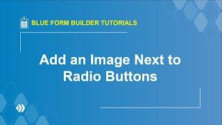 How to Add an Image Next to Radio Buttons | Blue Form Builder Tutorial