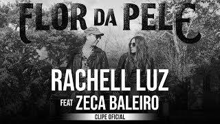 Rachell luz feat. Zeca Baleiro - Flor da Pele (clipe oficial)