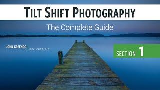 Tilt Shift Photography: The Complete Guide - Section 1 - Introduction