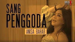 ANISA BAHAR - SANG PENGGODA ( Official Video Klip )