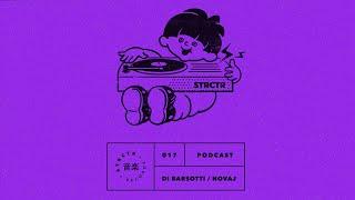 STRCTR PODCAST017 MIX /// Di Barsotti Aka Novaj 新し