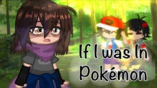 [ If I Was In Pokémon ] [ Part 1/?] ((Unfinished series))