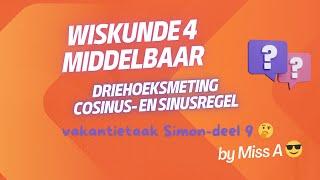 VAKANTIETAAK 4e middelbaar (9) DRIEHOEKSMETING cosinus- en sinusregel - voor SIMON en alle anderen 