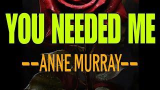 ANNE MURRAY  -  YOU NEEDED ME " BEST LOVE SONG OF ALL TIME 80'S90'S/COVER #music #love #song