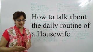 How to talk about the daily routine of a Housewife