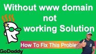 Domain without www not working godaddy | domain doesnt work with www | website www