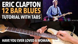 Have You Ever Loved A Woman 12 Bar Blues Tutorial With Tabs - Eric Clapton