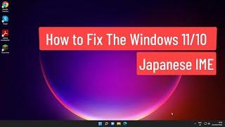 Fix The Windows 11/10 Japanese IME