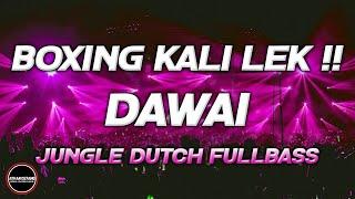 BOXING KALI LEK !! DJ DAWAI BOXING MEDAN PALING GACOR JUNGLE DUTCH FULLBASS TERBARU 2024