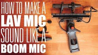 How to Make A Lavalier Mic Sound Like A Boom Mic