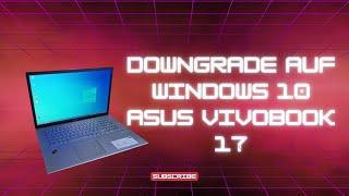 DOWNGRADE !! ZURÜCK ZU WINDOWS 10 !! ASUS VIVOBOOK 17