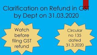 Clarification on GST Refund by Circular no 135/05/2020 dated 31 03 2020 // GST Refund.